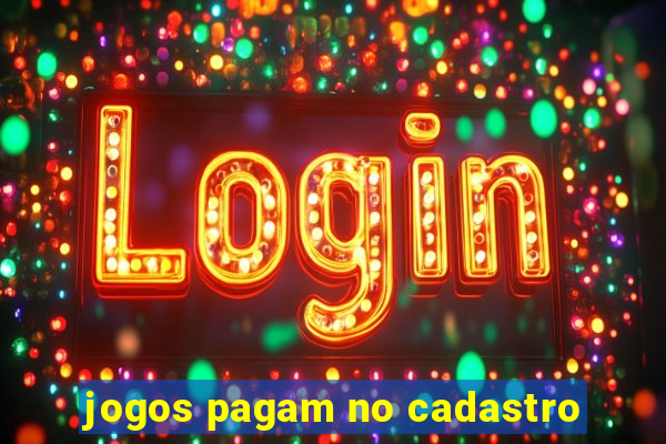 jogos pagam no cadastro